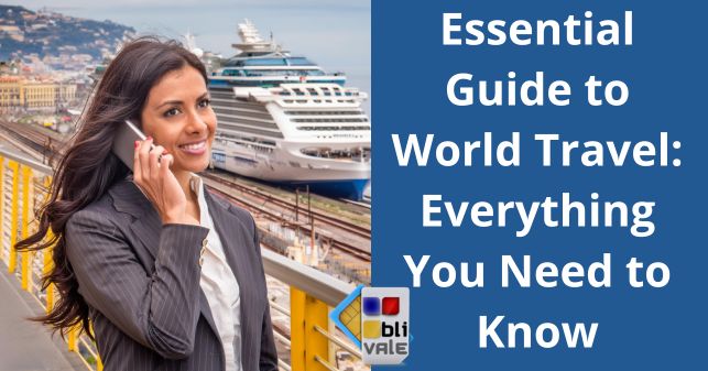 blivale_image_en_Essential guide to world travel_643x337 Essential Guide to World Travel: Everything You Need to Know